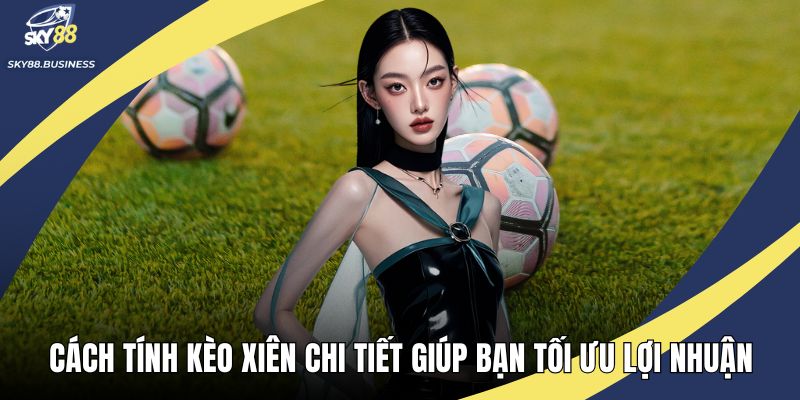 Cách tính kèo xiên