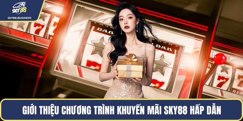 Giới thiệu chương trình khuyến mãi SKY88 hấp dẫn