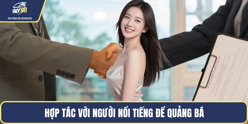 Hợp tác với người nổi tiếng để quảng bá