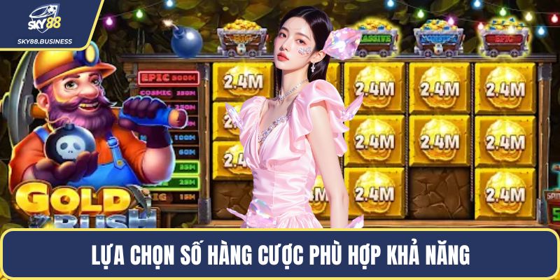 Lựa chọn số hàng cược phù hợp khả năng
