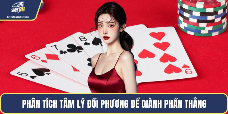 Phân tích tâm lý đối phương để giành phần thắng