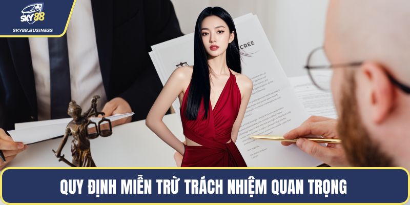 Quy định miễn trừ trách nhiệm quan trọng 