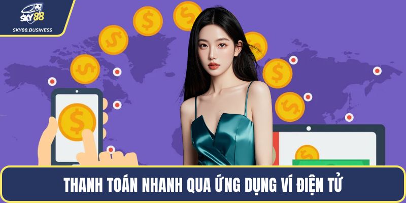 Thanh toán nhanh qua ứng dụng ví điện tử